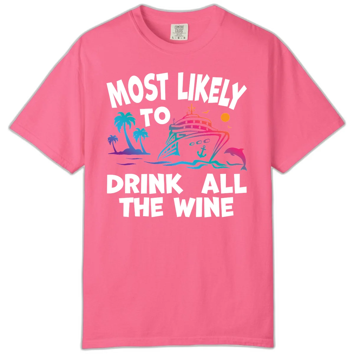 Most Likely To Drink All The Wine Comfort Color in Crunchberry