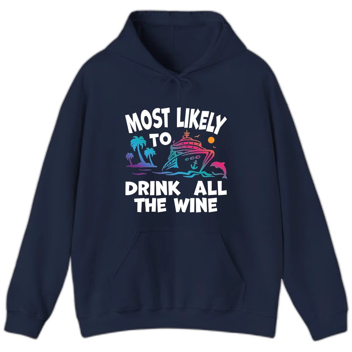 Most Likely To Drink All The Wine Hoodie in Navy