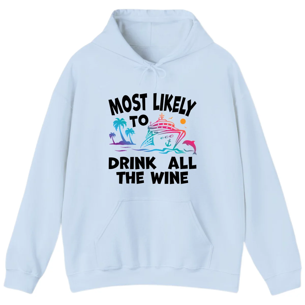 Most Likely To Drink All The Wine Hoodie in Light Blue