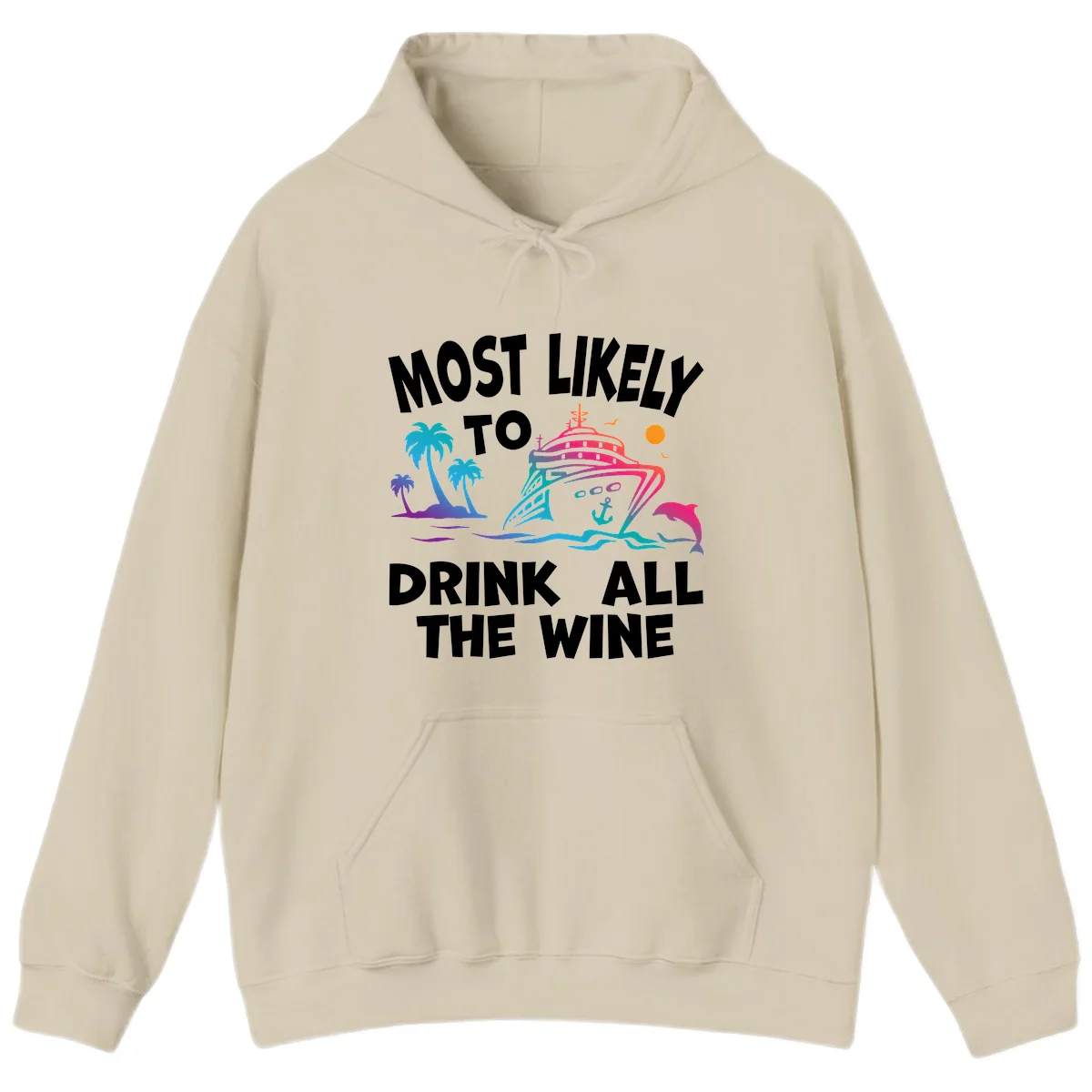 Most Likely To Drink All The Wine Hoodie in Sand