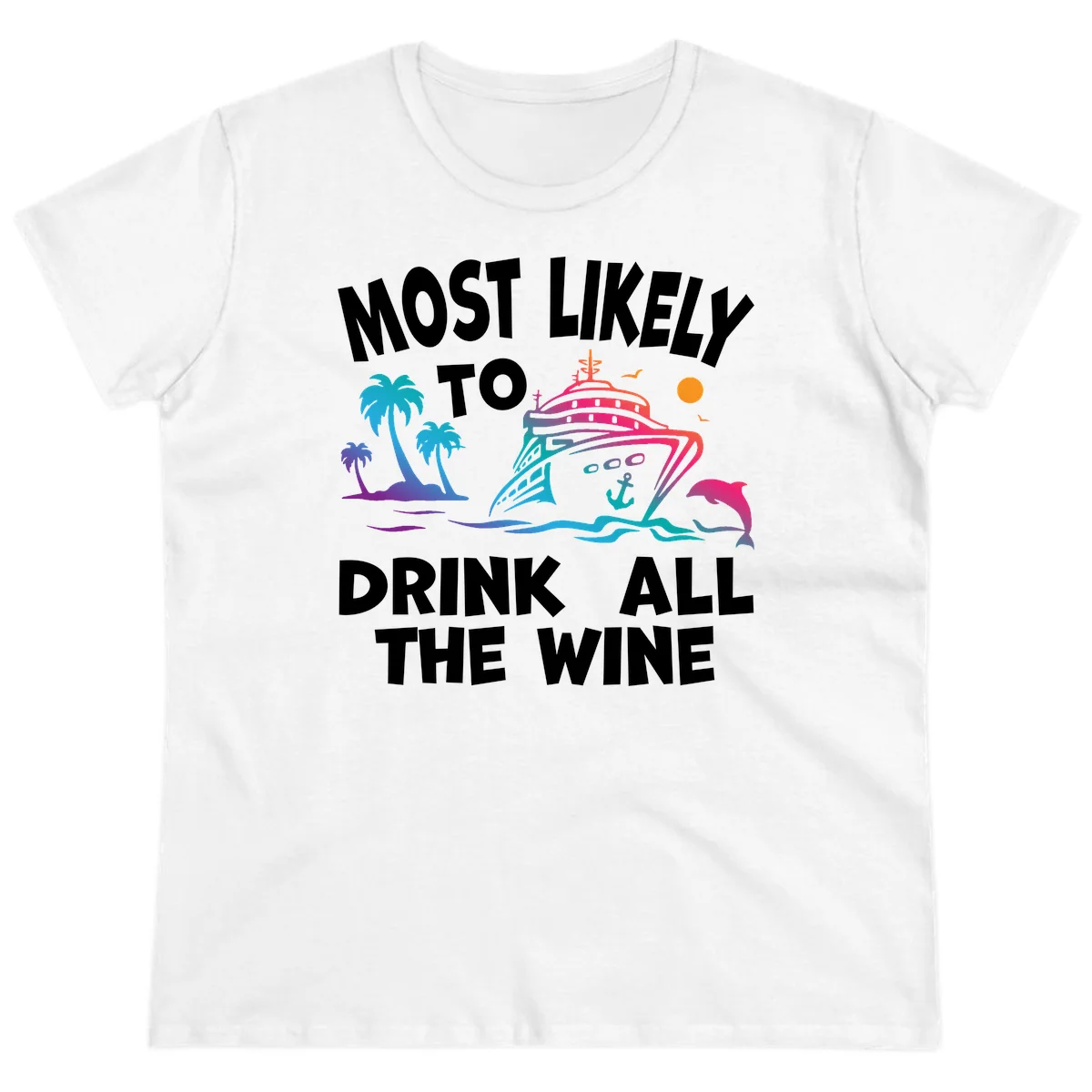 Most Likely To Drink All The Wine Ladies Tee in White
