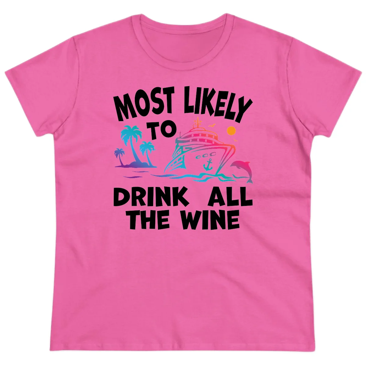 Most Likely To Drink All The Wine Ladies Tee in Azalea
