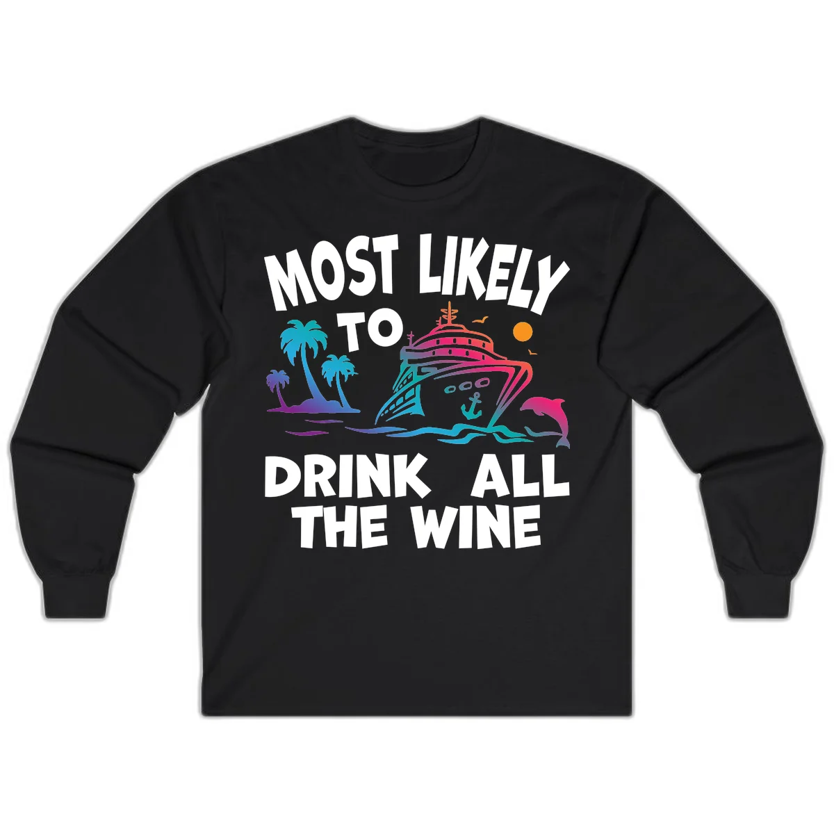 Most Likely To Drink All The Wine Long Sleeve in Black