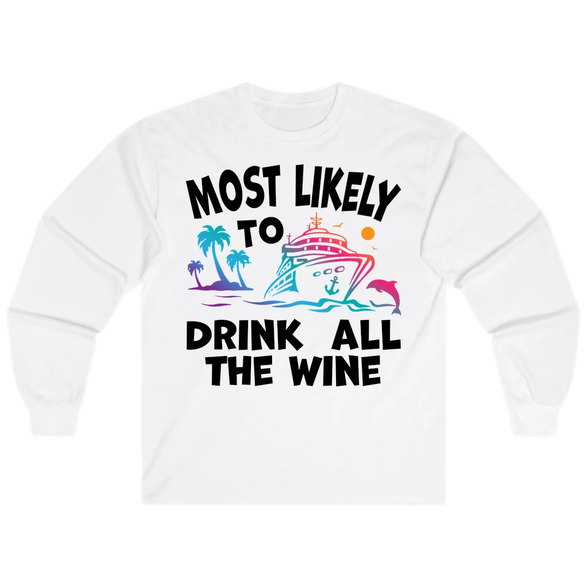 Most Likely To Drink All The Wine Long Sleeve in White