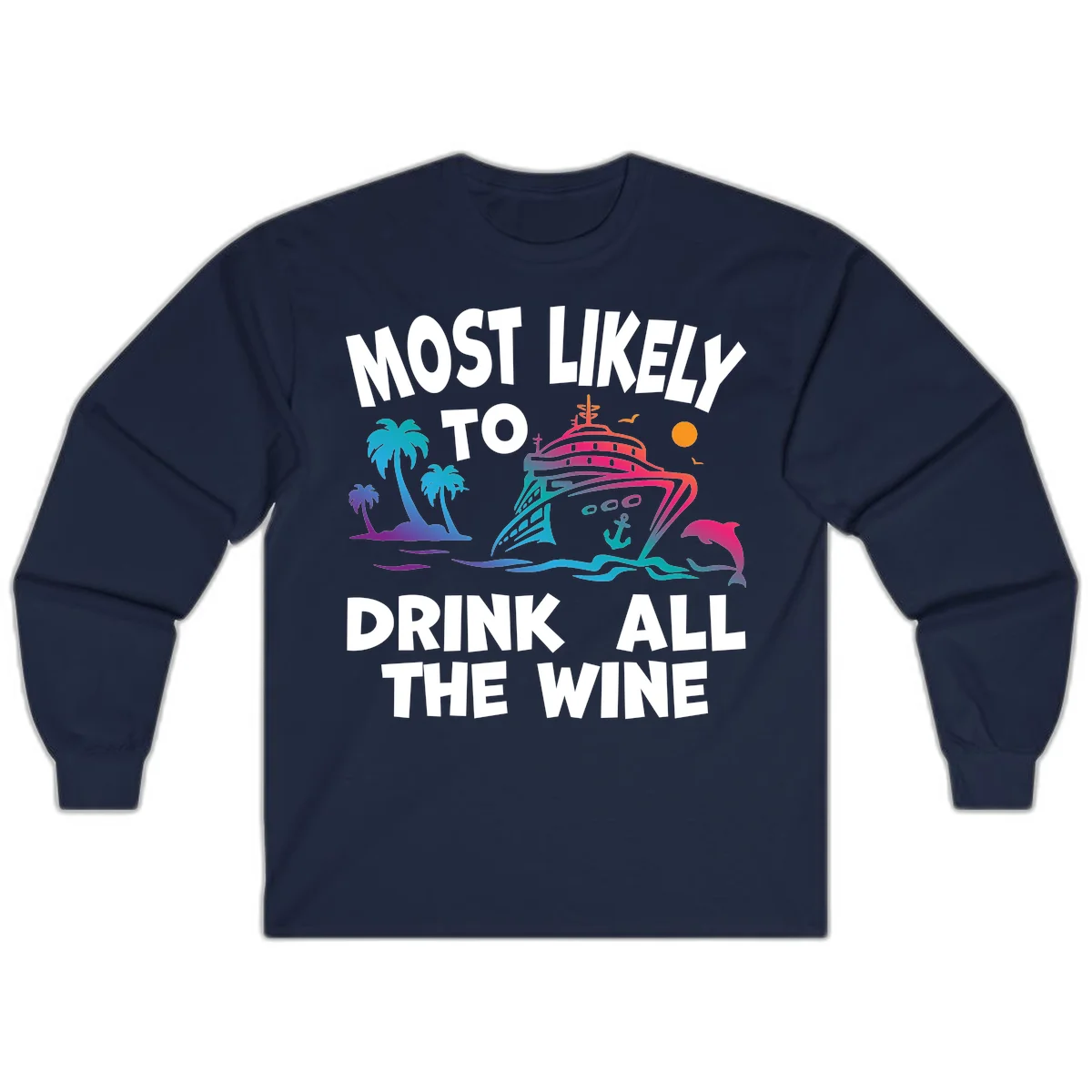 Most Likely To Drink All The Wine Long Sleeve in Navy