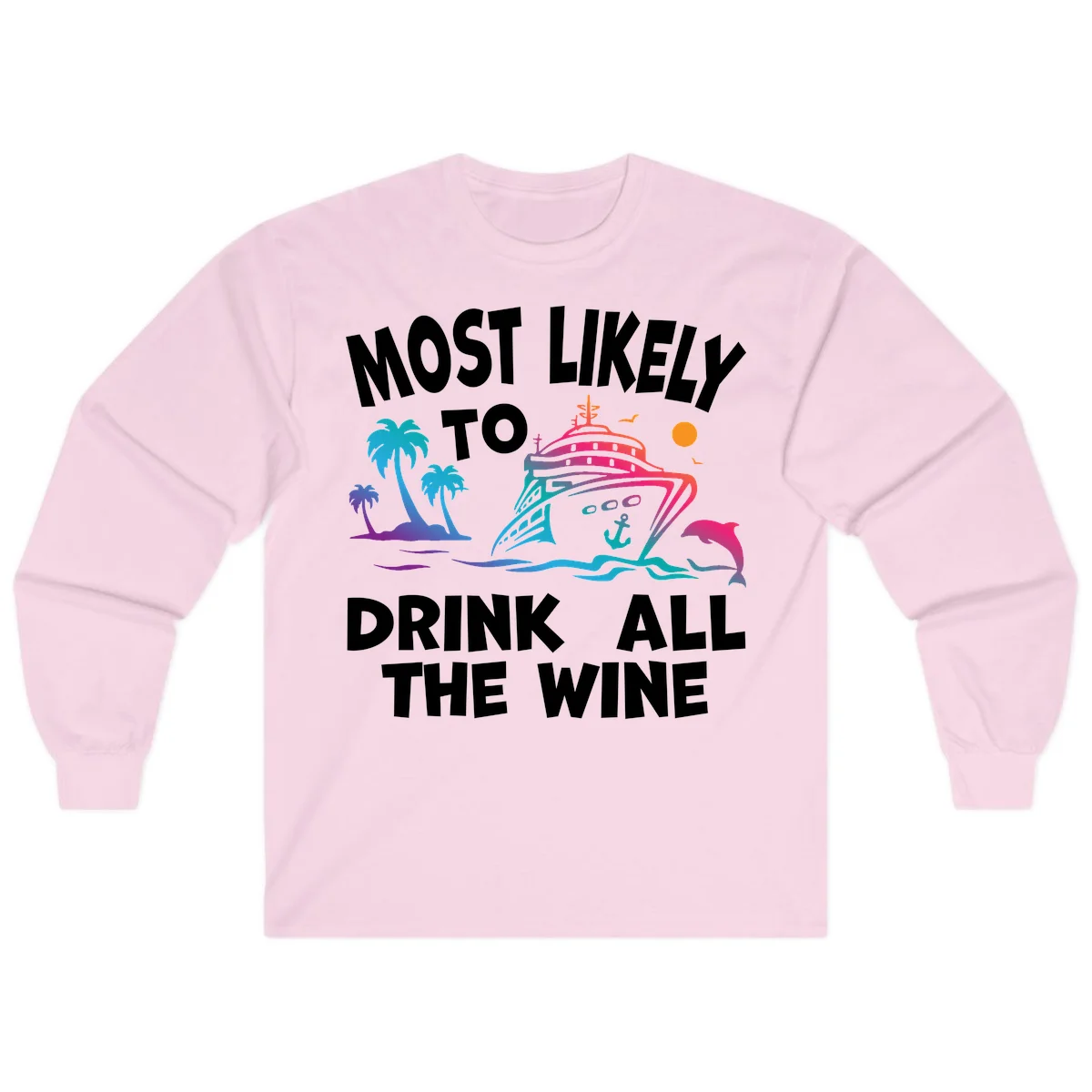 Most Likely To Drink All The Wine Long Sleeve in Light Pink