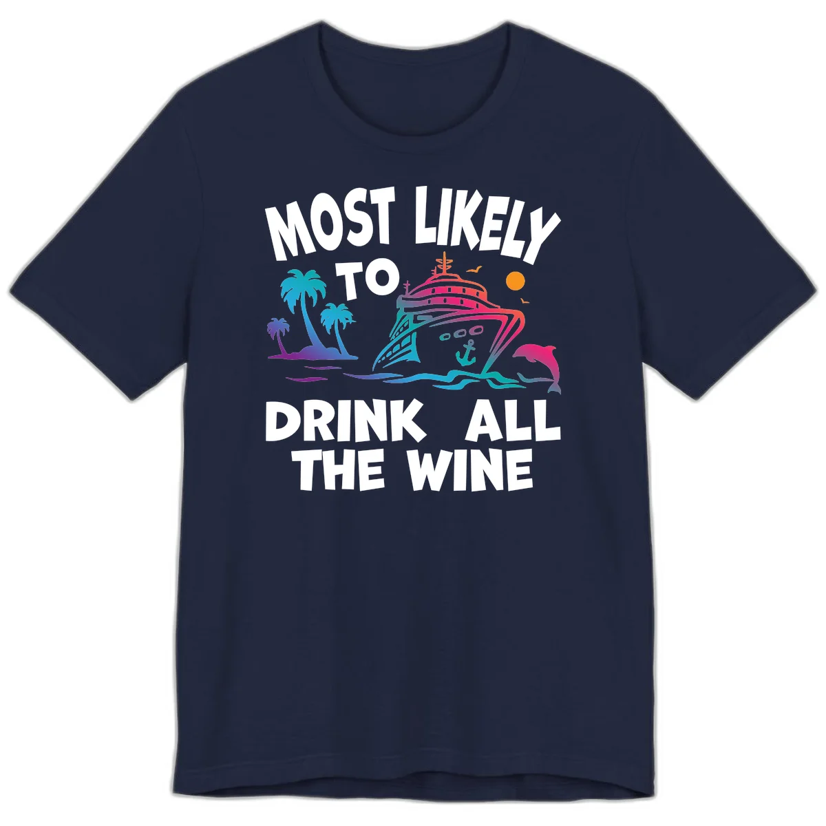 Most Likely To Drink All The Wine Premium T-Shirt in Navy