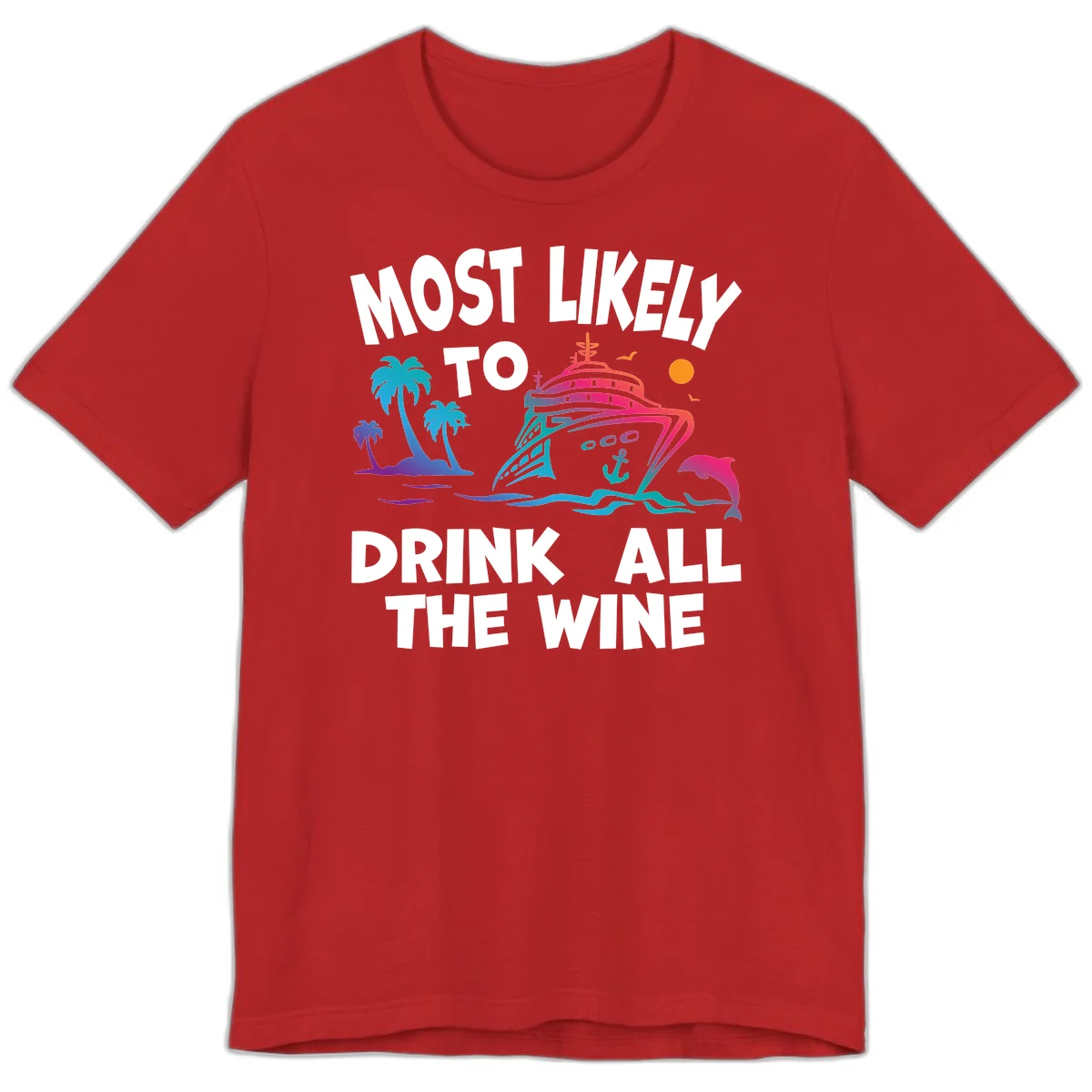 Most Likely To Drink All The Wine Premium T-Shirt in Red
