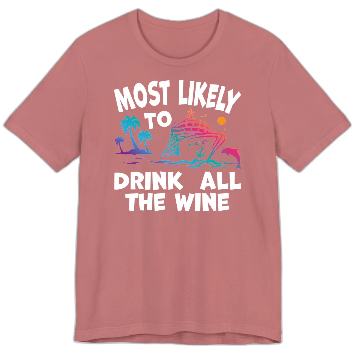 Most Likely To Drink All The Wine Premium T-Shirt in Mauve