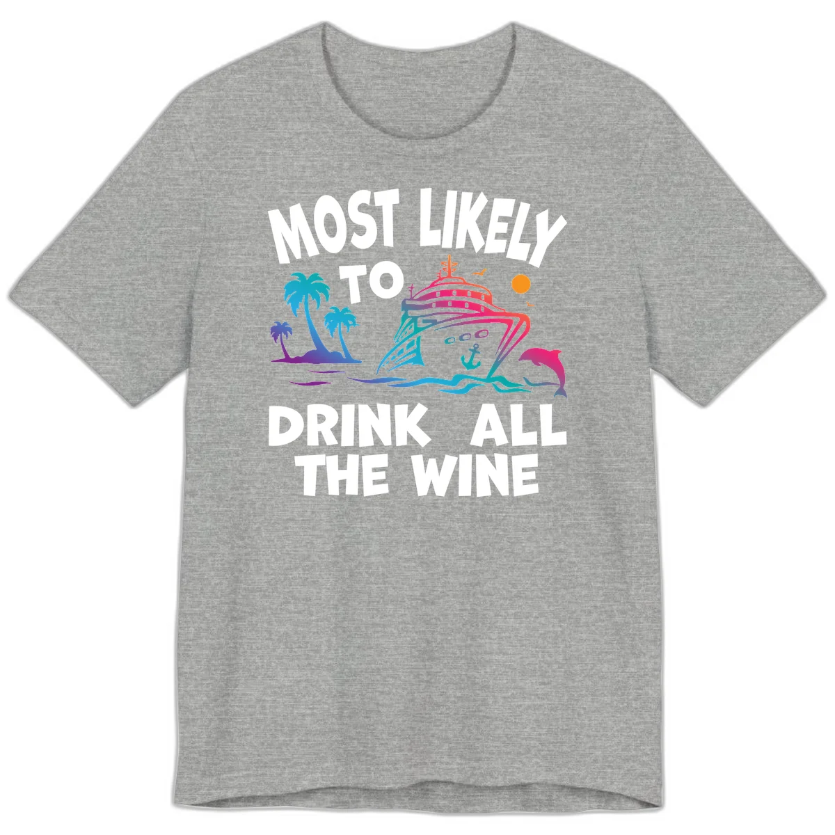 Most Likely To Drink All The Wine Premium T-Shirt in Athletic Heather