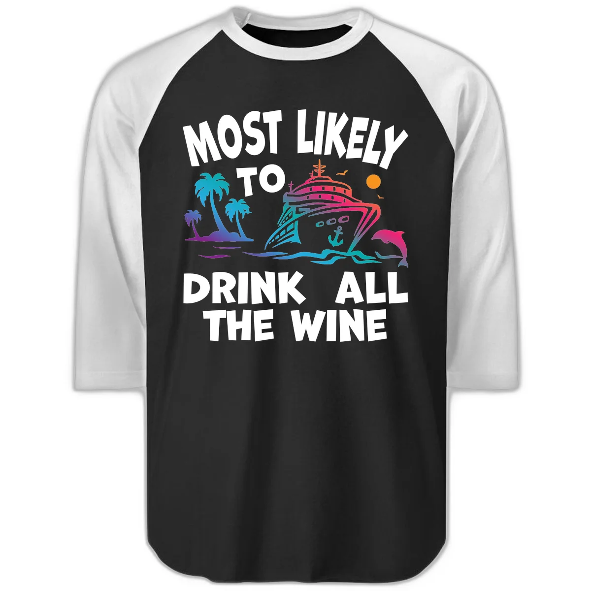 Most Likely To Drink All The Wine Raglan 3/4 in Black White
