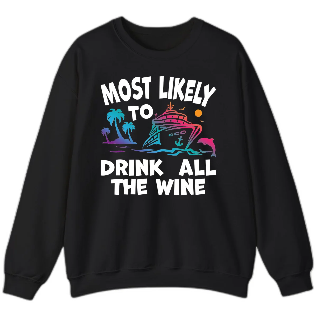 Most Likely To Drink All The Wine Sweatshirt in Black