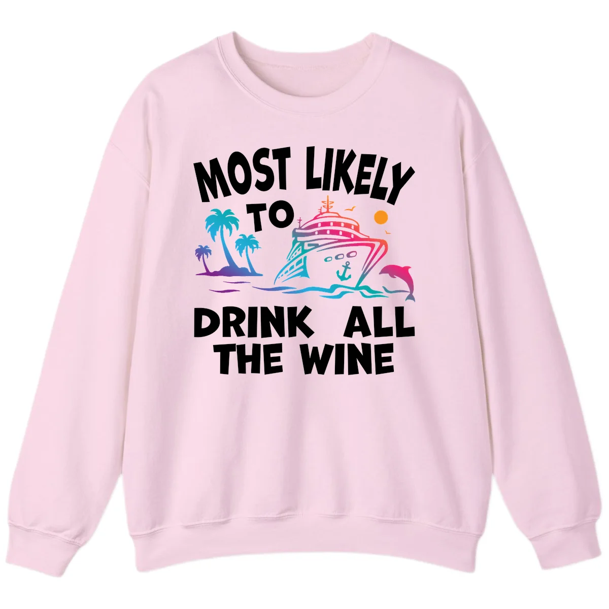 Most Likely To Drink All The Wine Sweatshirt in Light Pink