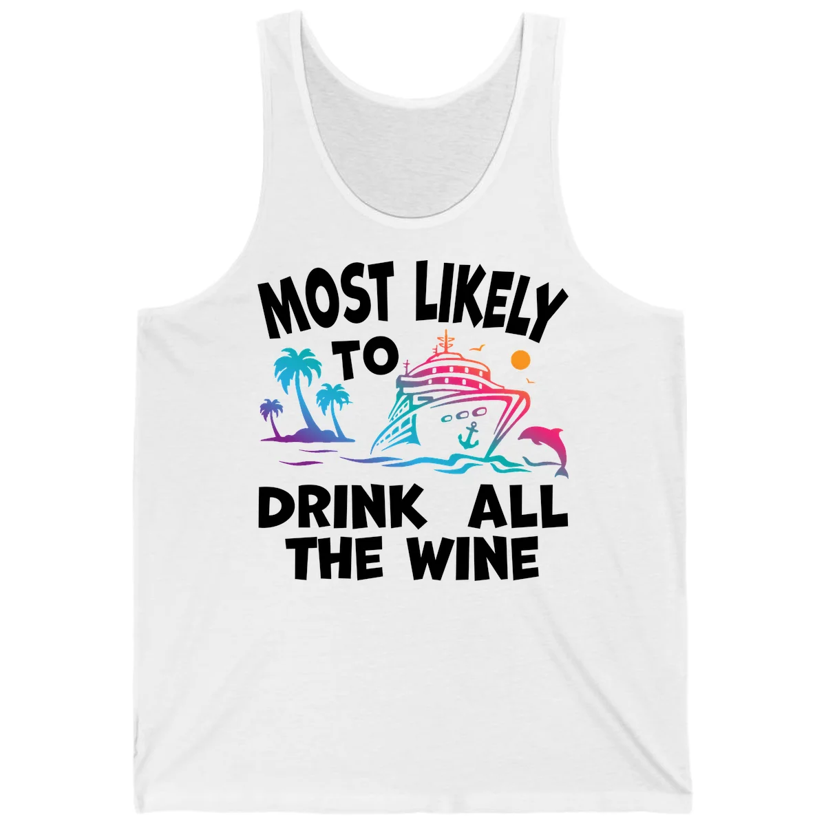 Most Likely To Drink All The Wine Tank in White