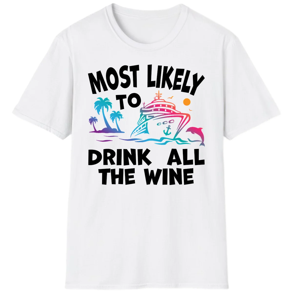 Most Likely To Drink All The Wine T-Shirt in White