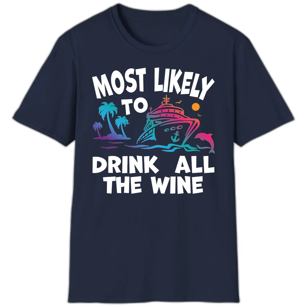 Most Likely To Drink All The Wine T-Shirt in Navy