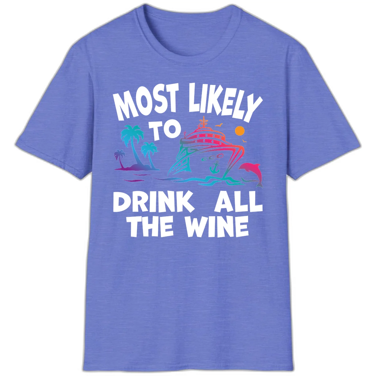Most Likely To Drink All The Wine T-Shirt in Heather Royal
