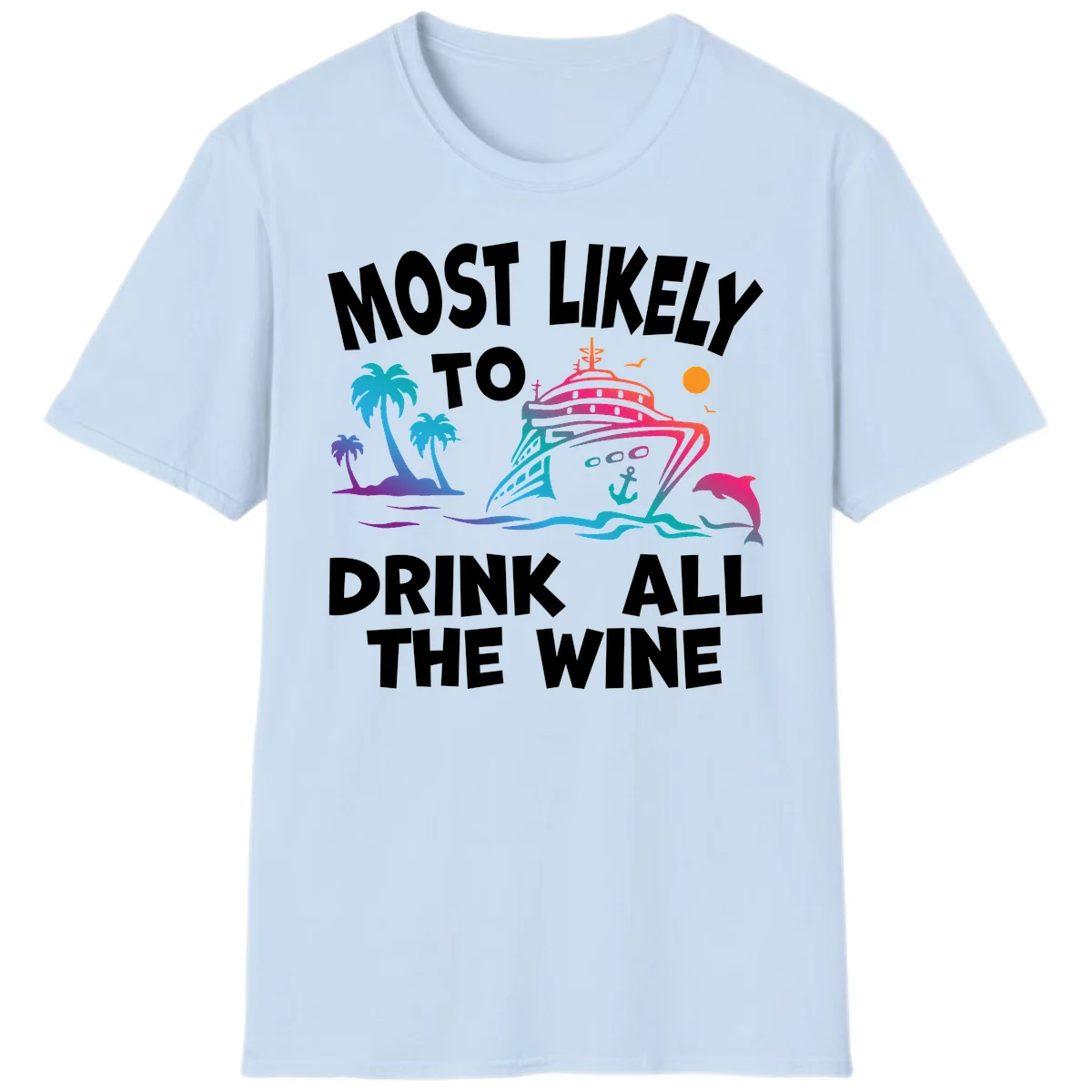 Most Likely To Drink All The Wine T-Shirt in Light Blue