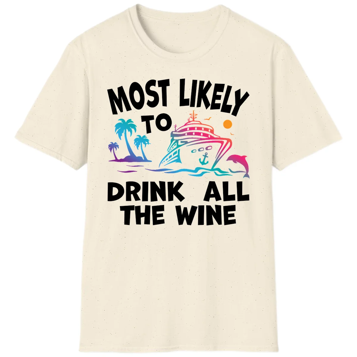 Most Likely To Drink All The Wine T-Shirt in Natural