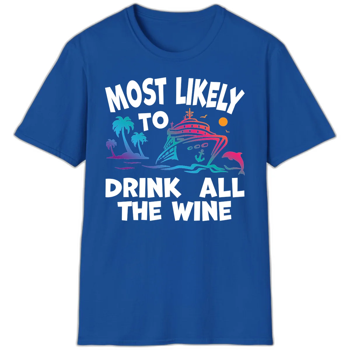 Most Likely To Drink All The Wine T-Shirt in Royal