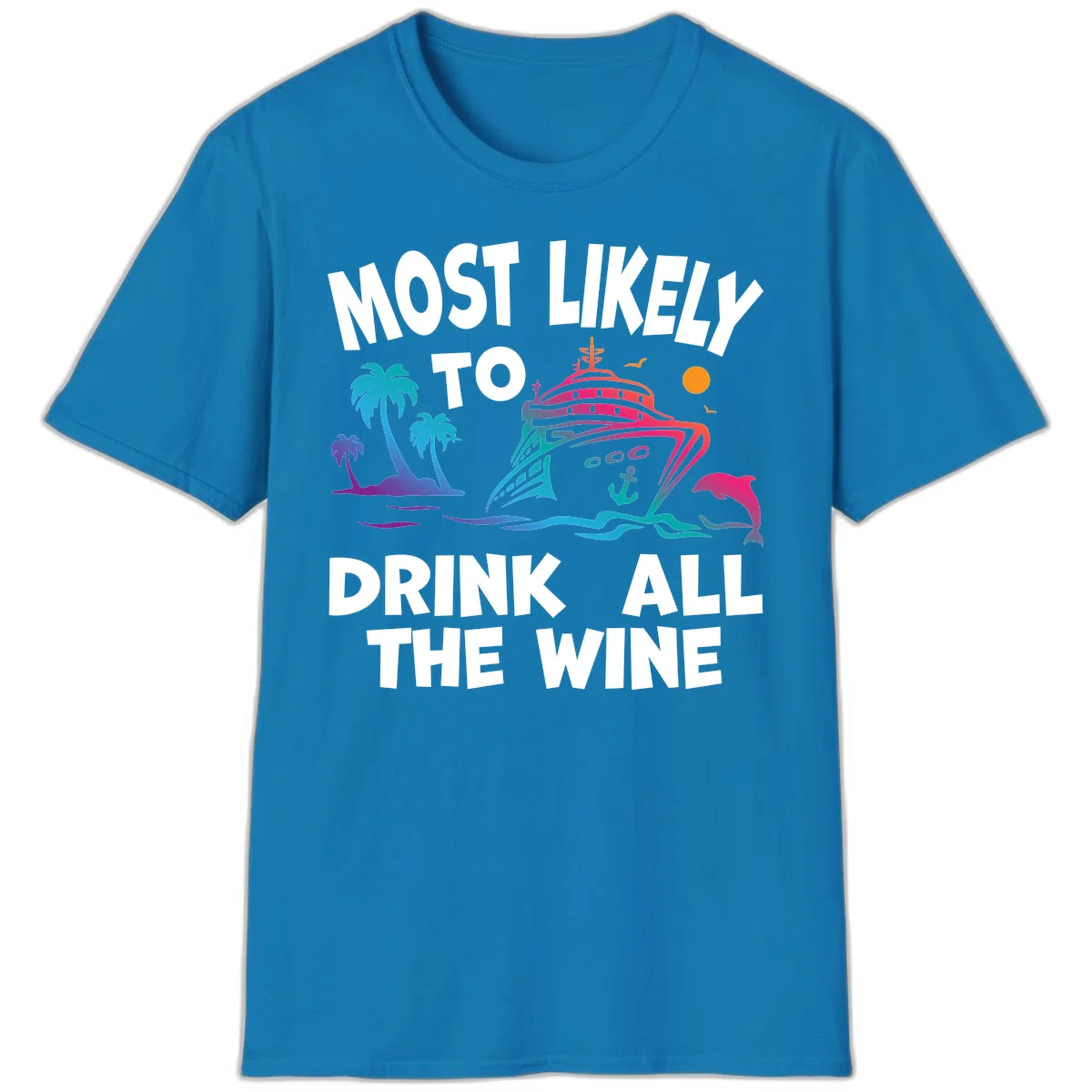 Most Likely To Drink All The Wine T-Shirt in Sapphire