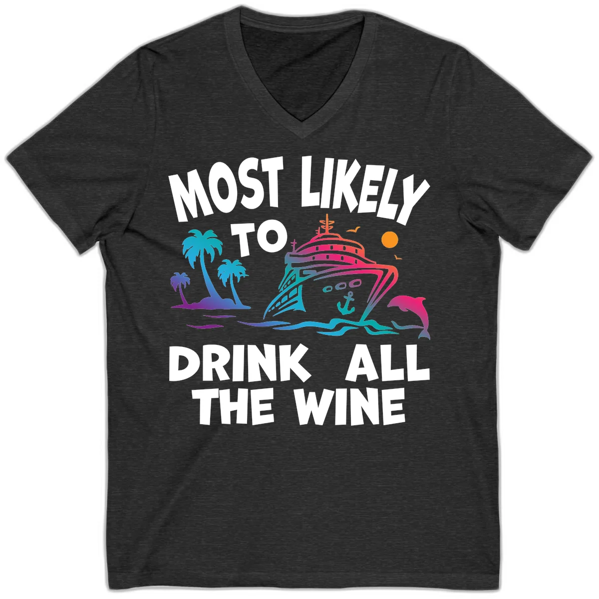 Most Likely To Drink All The Wine V-Neck in Dark Grey Heather