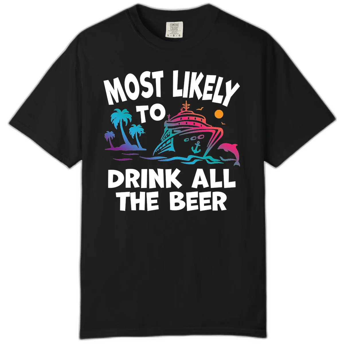 Most Likely To Drink All The Beer Comfort Color in Black