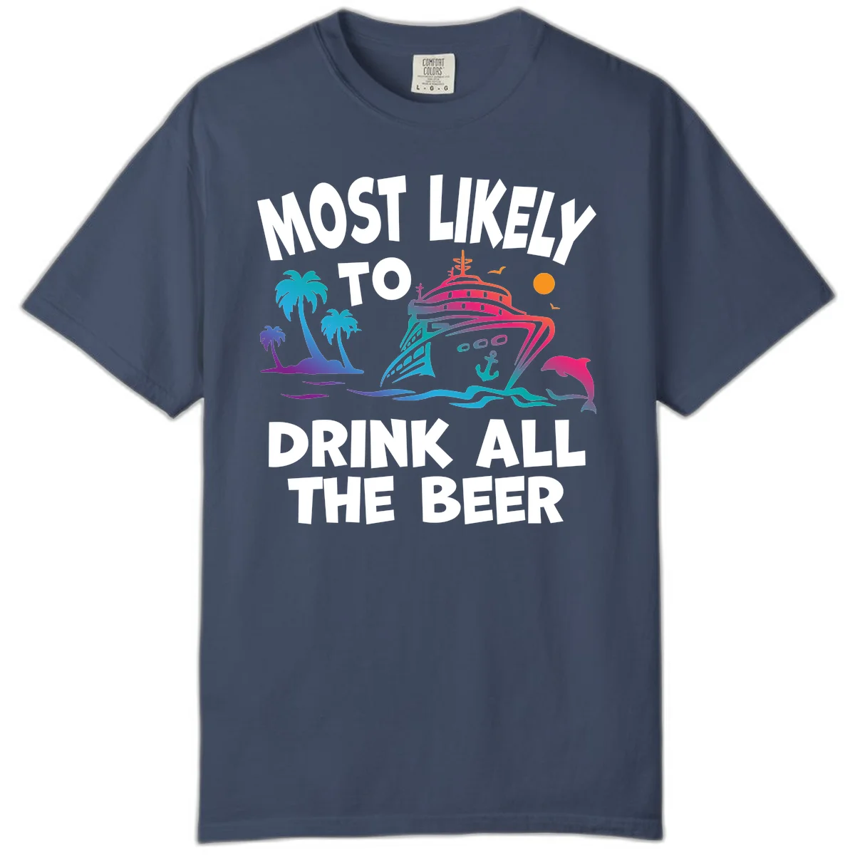 Most Likely To Drink All The Beer Comfort Color in Midnight