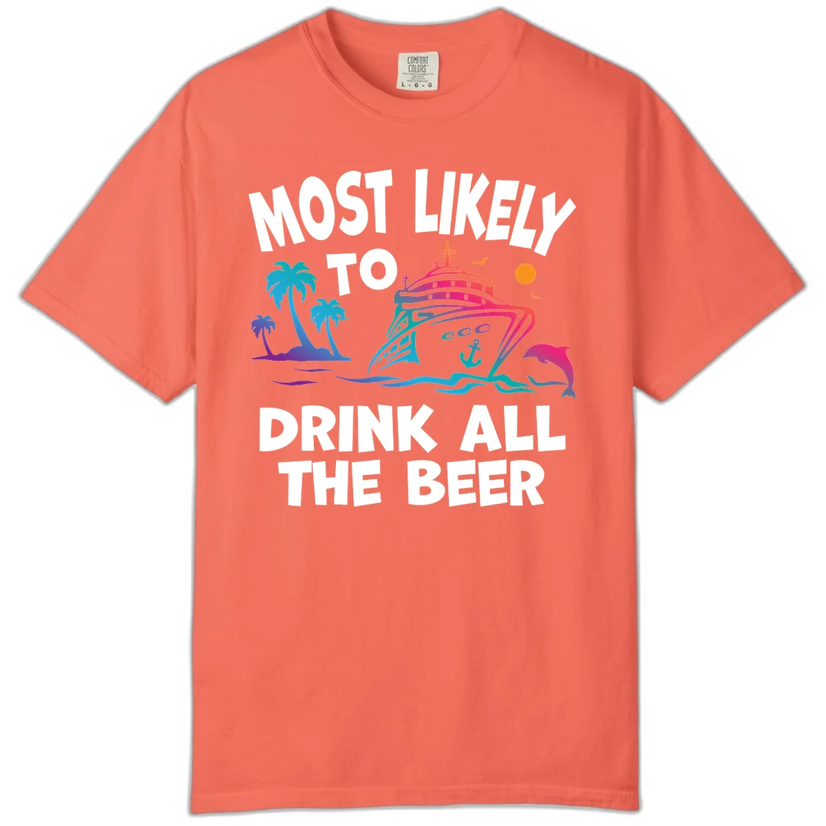 Most Likely To Drink All The Beer Comfort Color in Bright Salmon
