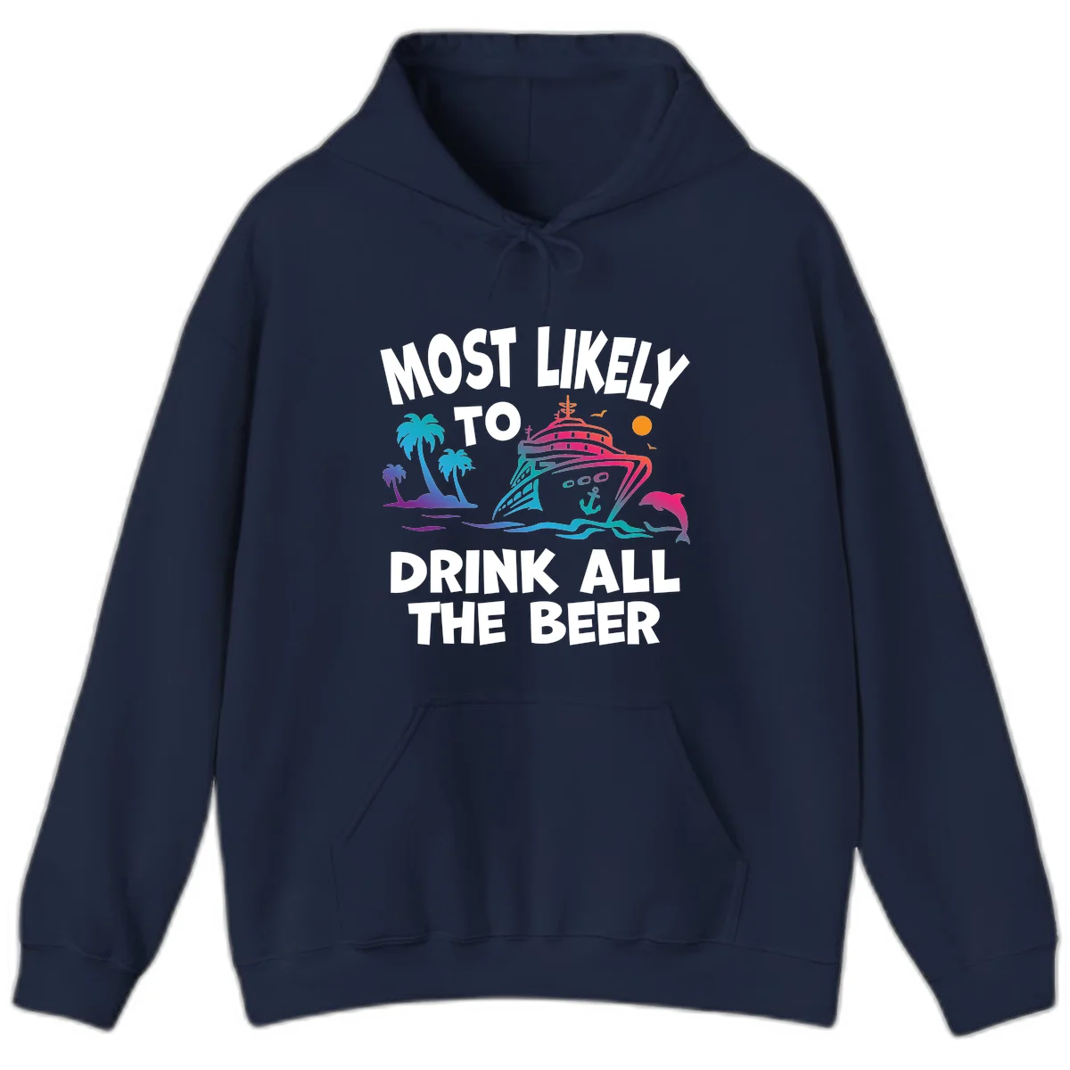Most Likely To Drink All The Beer Hoodie in Navy