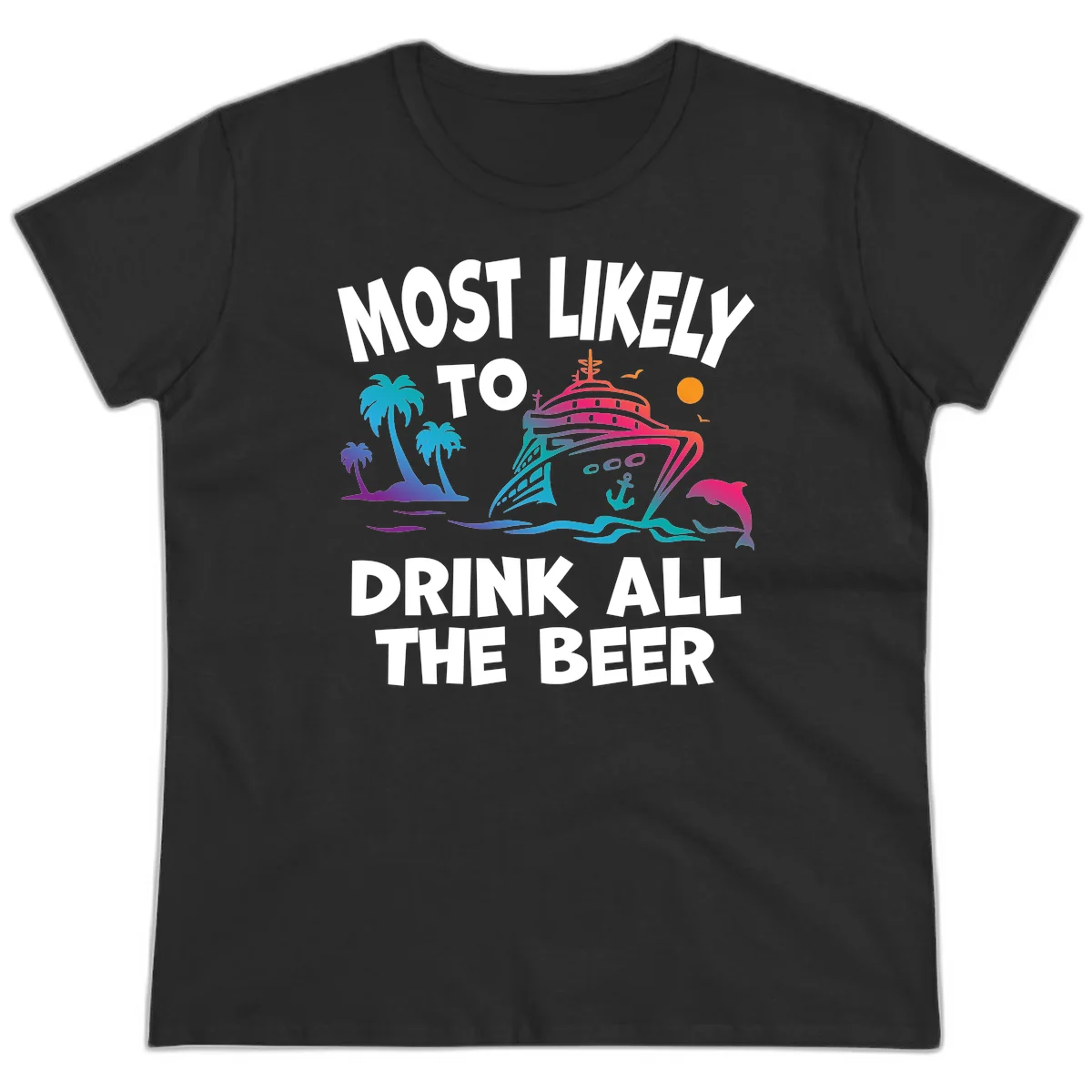 Most Likely To Drink All The Beer Ladies Tee in Black