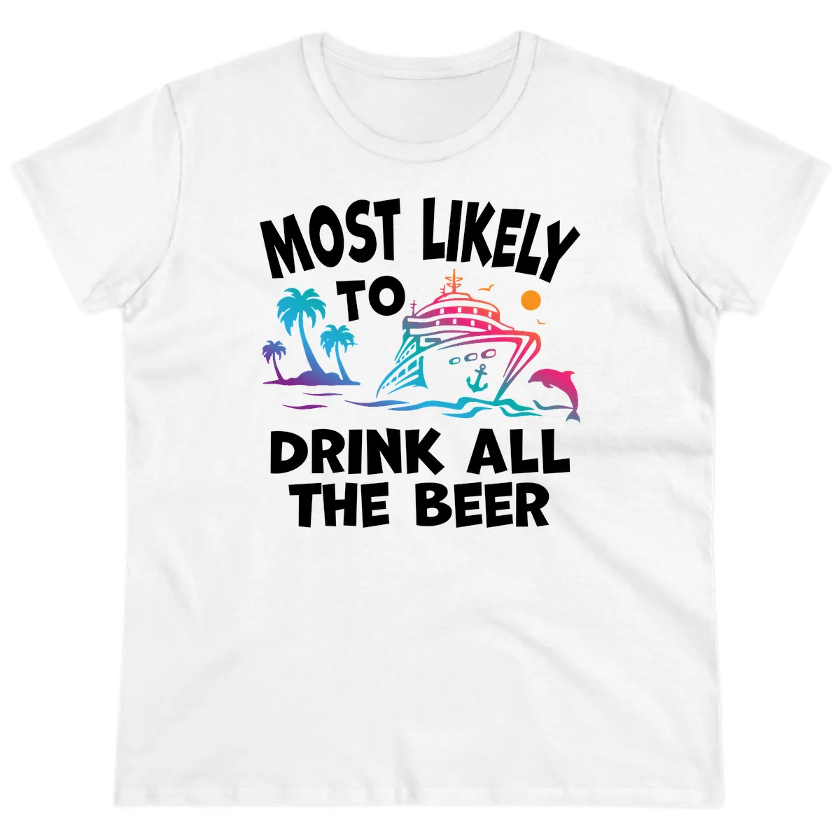 Most Likely To Drink All The Beer Ladies Tee in White