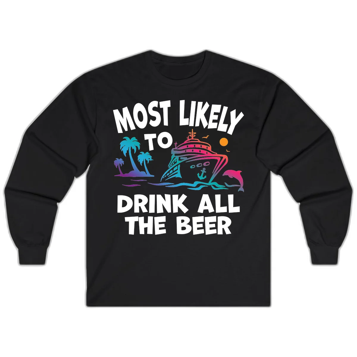 Most Likely To Drink All The Beer Long Sleeve in Black