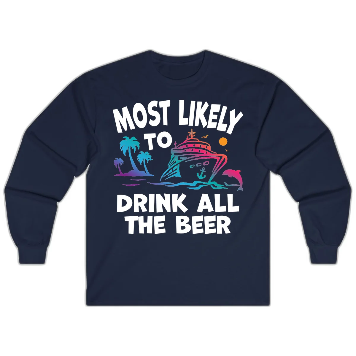 Most Likely To Drink All The Beer Long Sleeve in Navy