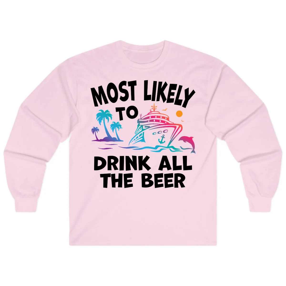 Most Likely To Drink All The Beer Long Sleeve in Light Pink