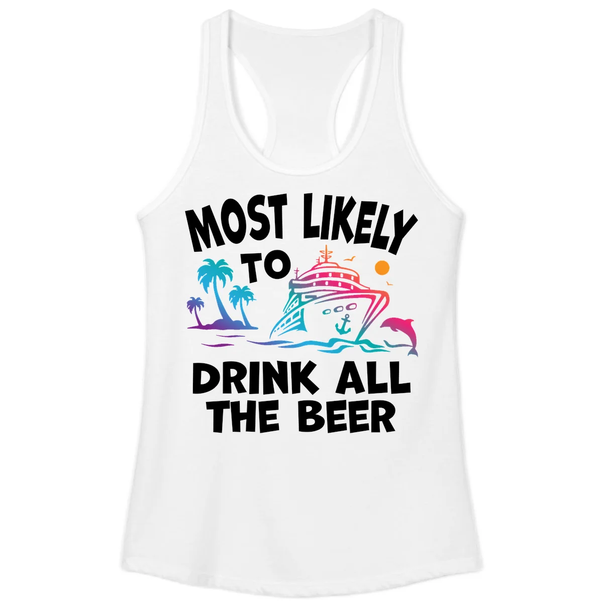 Most Likely To Drink All The Beer Ladies Tank in White