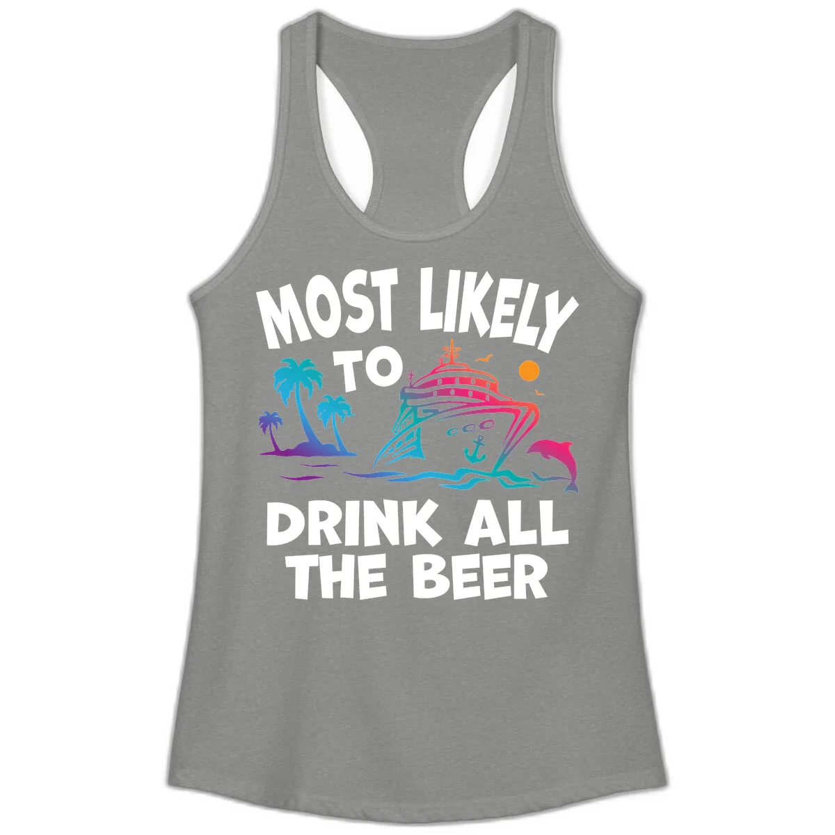 Most Likely To Drink All The Beer Ladies Tank in Heather Grey