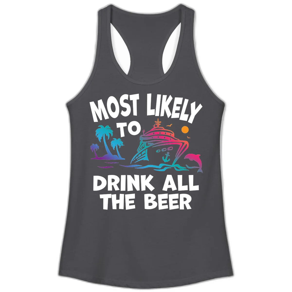 Most Likely To Drink All The Beer Ladies Tank in Solid Dark Gray