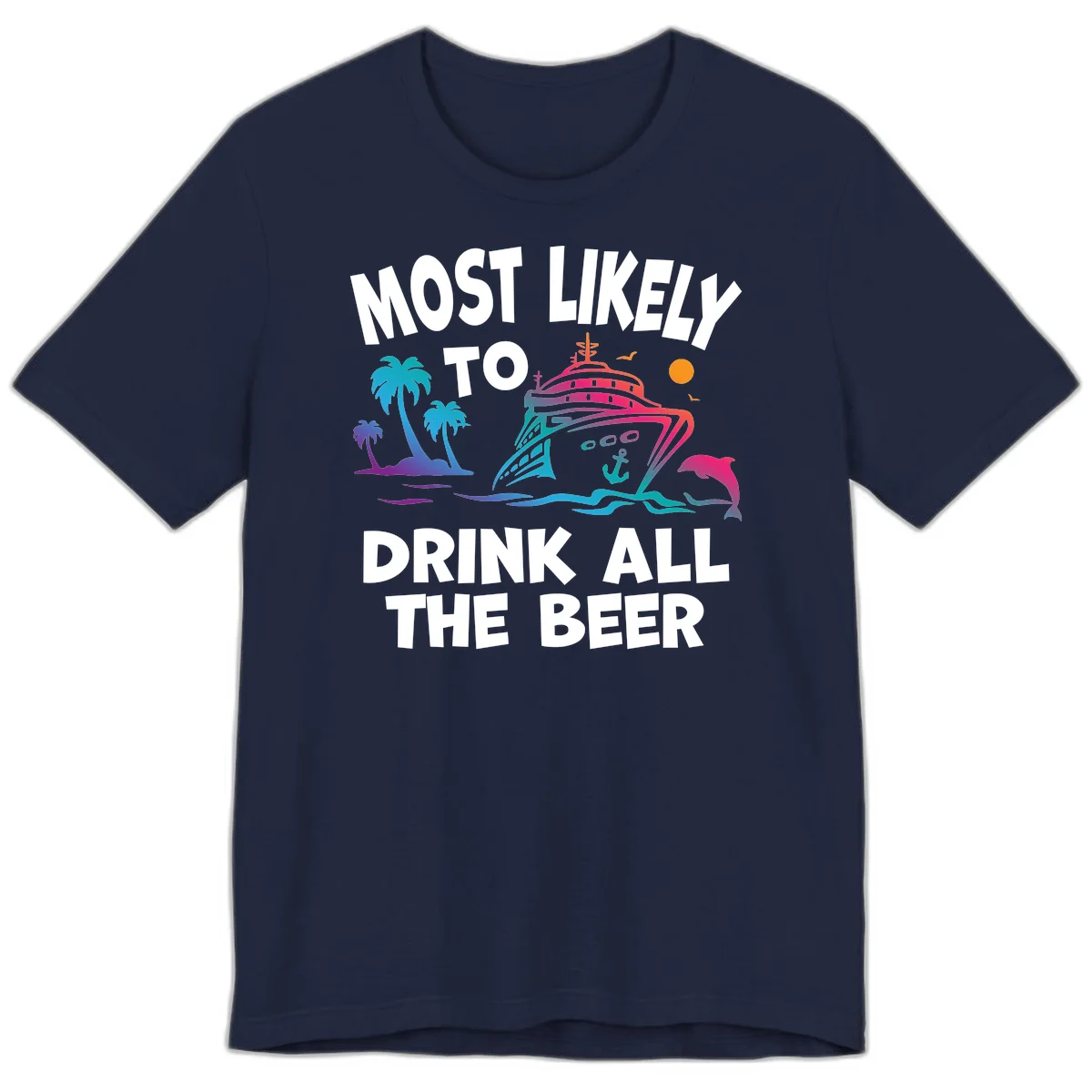 Most Likely To Drink All The Beer Premium T-Shirt in Navy