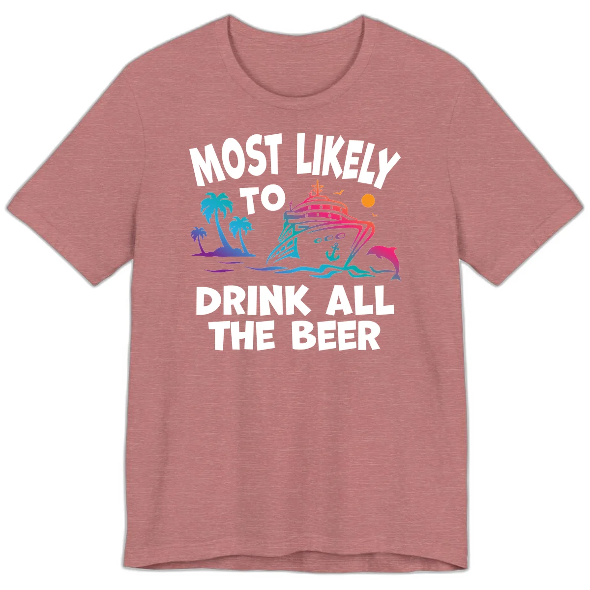 Most Likely To Drink All The Beer Premium T-Shirt in Heather Mauve