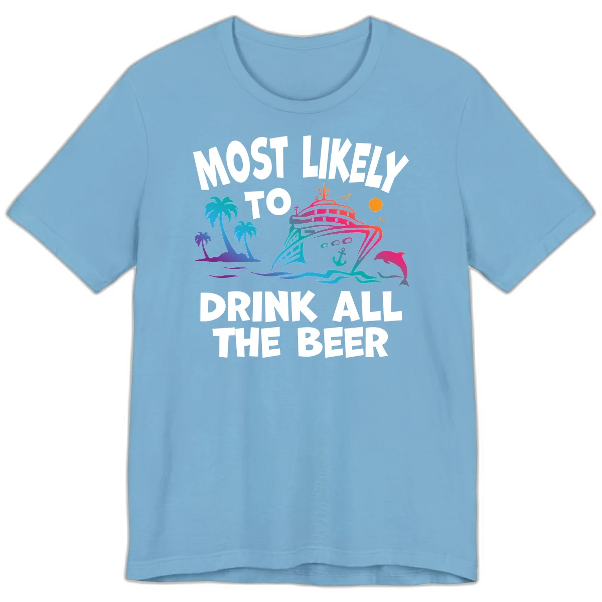 Most Likely To Drink All The Beer Premium T-Shirt in Ocean Blue