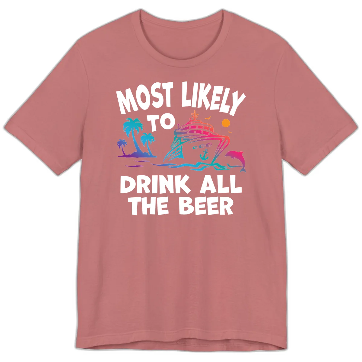 Most Likely To Drink All The Beer Premium T-Shirt in Mauve