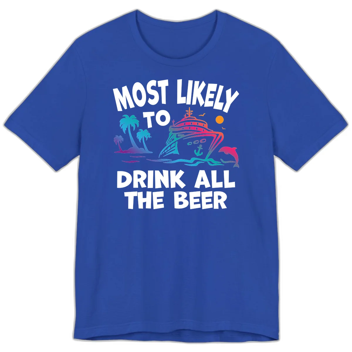 Most Likely To Drink All The Beer Premium T-Shirt in True Royal