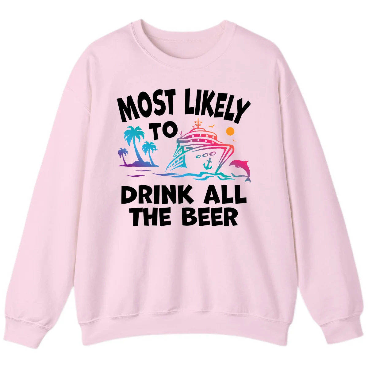 Most Likely To Drink All The Beer Sweatshirt in Light Pink