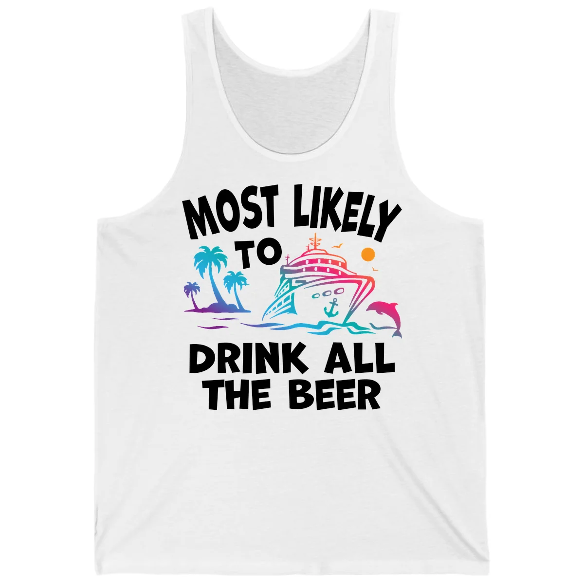 Most Likely To Drink All The Beer Tank in White