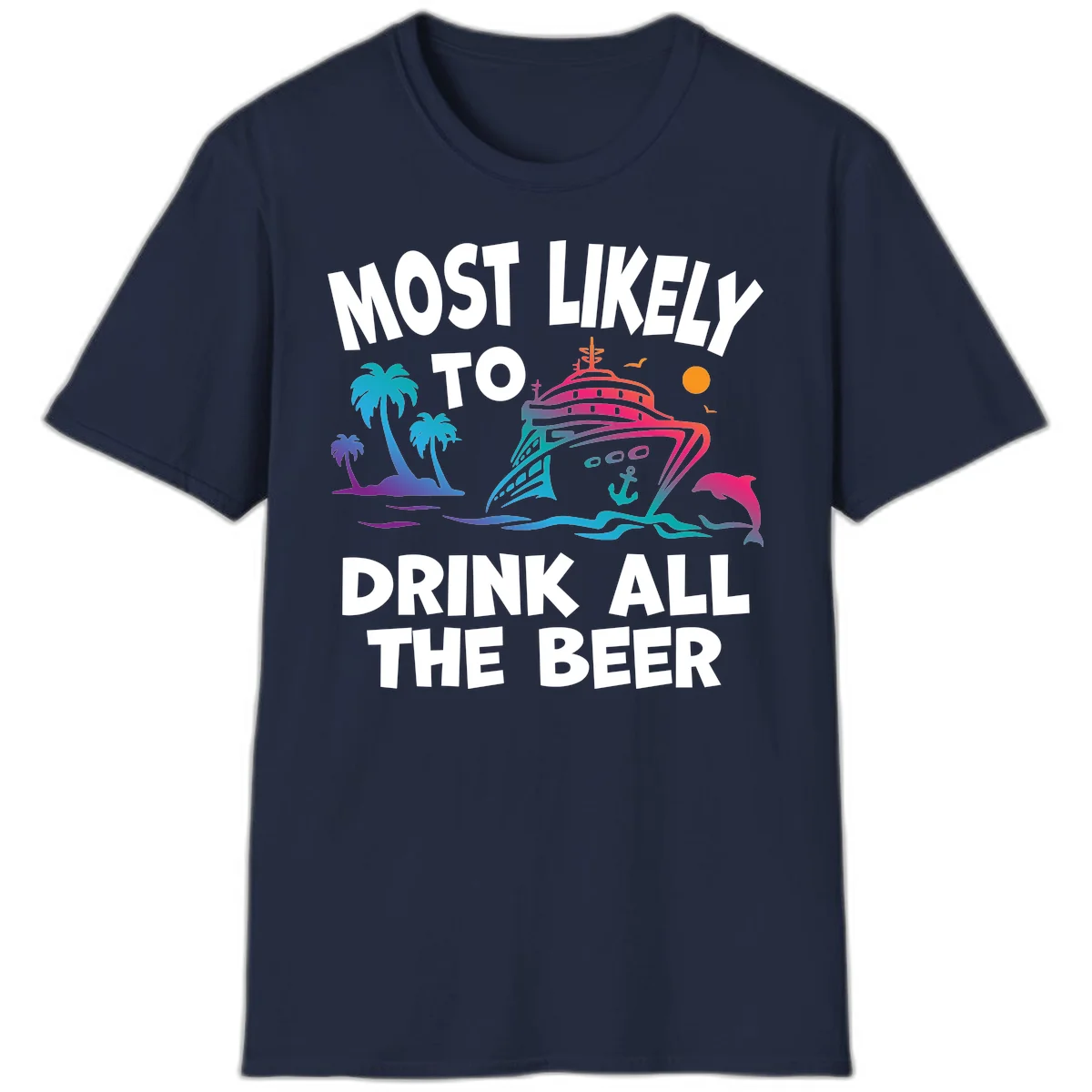 Most Likely To Drink All The Beer T-Shirt in Navy