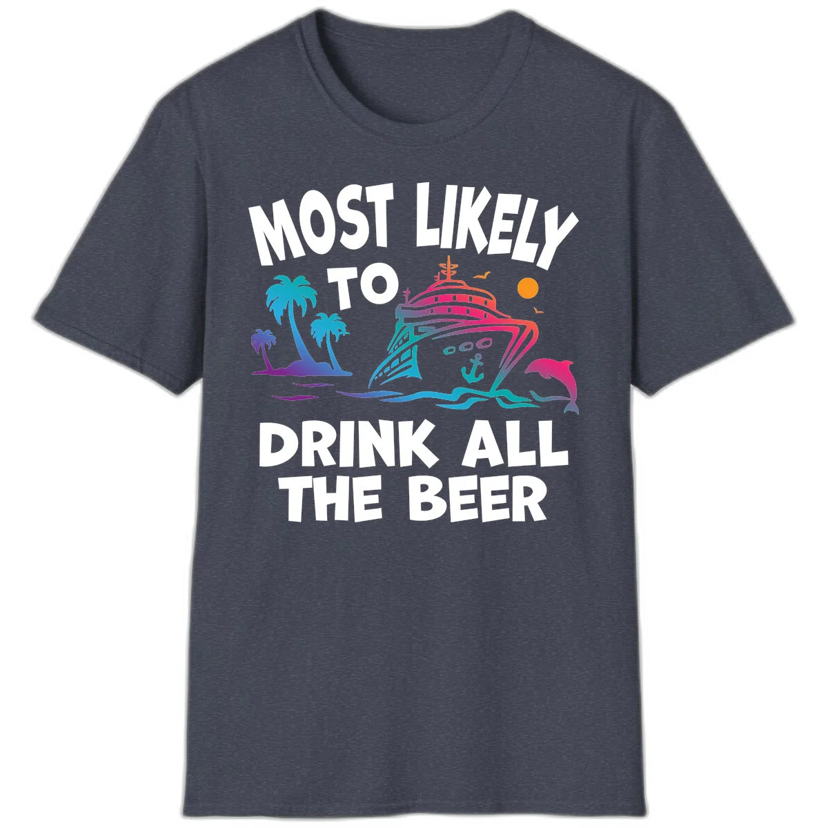 Most Likely To Drink All The Beer T-Shirt in Heather Navy