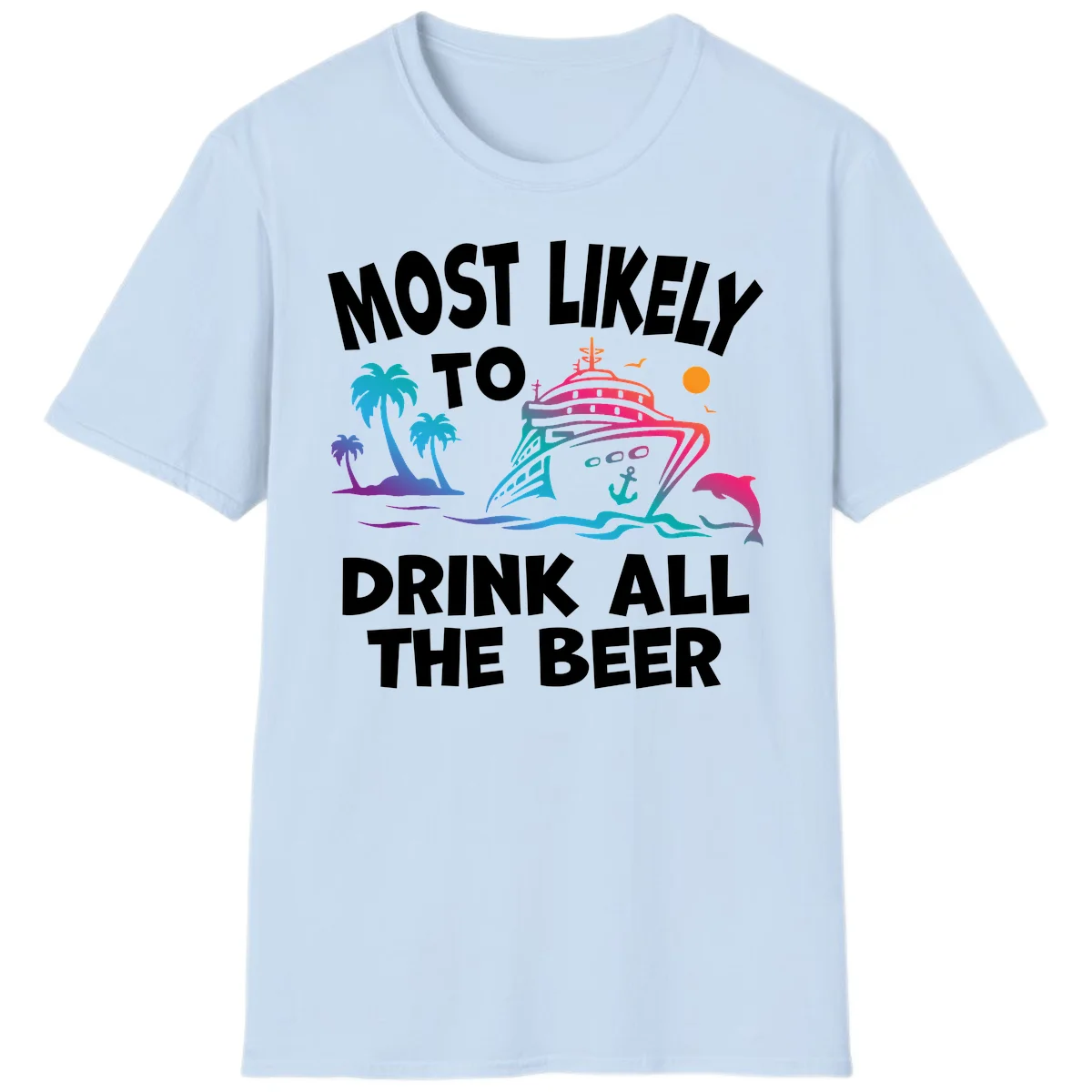 Most Likely To Drink All The Beer T-Shirt in Light Blue