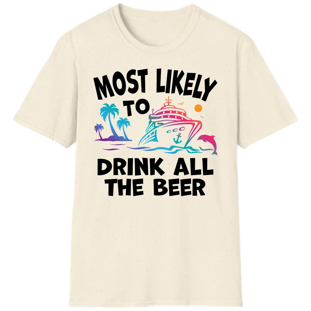 Most Likely To Drink All The Beer T-Shirt in Natural