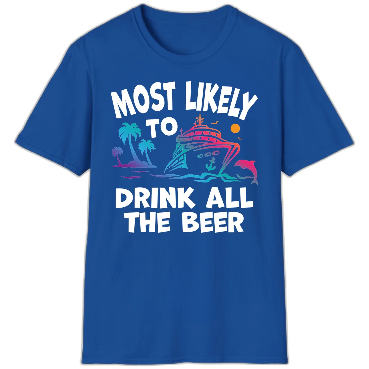 Most Likely To Drink All The Beer T-Shirt in Royal